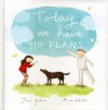 Today We Have No Plans - Jane Godwin, Anna Walker