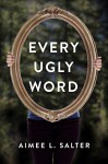 Every Ugly Word - Aimee L. Salter