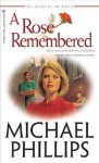 A Rose Remembered (Secret of the Rose #2) - Michael Phillips