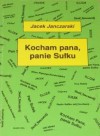 Kocham pana, panie Sułku - Jacek Janczarski