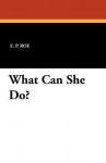 What Can She Do? - Edward Payson Roe