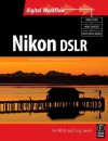 Nikon DSLR: The Ultimate Photographer's Guide - Jim White, Tony Sweet