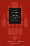 Case Studies and Theory Development in the Social Sciences - Alexander L. George, Andrew Bennett