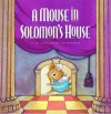 Mouse in Solomon's House: A Child's Book of Wisdom - Mack Thomas, Max Thomas