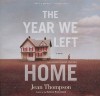 The Year We Left Home - Jean Thompson, Cassandra Campbell