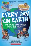 Every Day On Earth: Fun Facts That Happen Every 24 Hours - Steve Murrie, Matthew Murrie, Tom Bloom