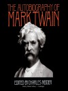 The Autobiography of Mark Twain - Mark Twain, Charles Neider, Michael Anthony