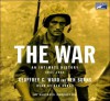 The War: An Intimate History, 1941-1945 - Geoffrey C. Ward, Ken Burns