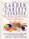 Garden Variety Cookbook: More Than 500 Vegetable and Fruit Recipes for Non-Vegetarians - Sarah Schlesinger