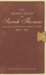 The Secret Diary of Sarah Thomas: Life in a Cotswold Market Town, 1860-1865 - Sarah Thomas, June Lewis-Jones