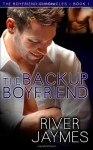 The Backup Boyfriend: The Boyfriend Chronicles - Book 1 - River Jaymes