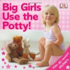 Big Girls Use the Potty! - Andrea Pinnington
