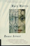 House Arrest - Mary Morris