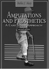 Amputations and Prosthetics: A Case Study Approach - Bella J. May