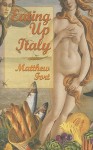 Eating Up Italy: Voyages on a Vespa - Matthew Fort