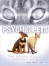 Psychic Pets: True Accounts of the Paranormal Power of Animals - Michael Streeter, Marcy