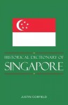 Historical Dictionary of Singapore - Justin Corfield