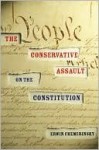 The Conservative Assault on the Constitution - Erwin Chemerinsky