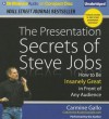 The Presentation Secrets of Steve Jobs: How to Be Insanely Great in Front of Any Audience - Carmine Gallo