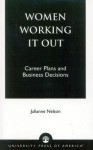 Women Working It Out: Career Plans and Business Decisions - Julianne Nelson