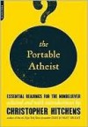 The Portable Atheist: Essential Readings for the Nonbeliever - Christopher Hitchens
