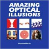 Amazing Optical Illusions - IllusionWorks, Al Seckel