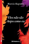 Eles Não São Anjos Como Eu - Marcia Kupstas