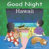 Good Night Hawaii (Good Night Our World series) - Adam Gamble, Joe Veno