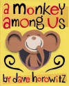 A Monkey Among Us - Dave Horowitz