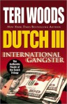 Dutch III: International Gangster - Teri Woods