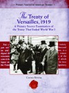 The Treaty of Versailles, 1919:: A Primary Source Examination of the Treaty That Ended World War I - Corona Brezina