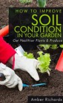 How To Improve Soil Condition in Your Garden - Amber Richards