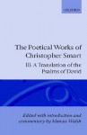 The Poetical Works of Christopher Smart: Volume III: A Translation of the Psalms of David - Walsh, Christopher Smart