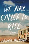 We Are Called to Rise: A Novel - Laura McBride