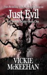 Just Evil (The Evil Trilogy, #1) - Vickie McKeehan