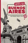 Let's Go Buenos Aires: The Student Travel Guide - Harvard Student Agencies Inc.