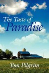 The Taste of Paradise - Tom Pilgrim