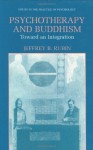 Psychotherapy and Buddhism: Toward an Integration (Issues in the Practice of Psychology) - Jeffrey B. Rubin