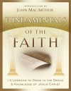 Fundamentals of the Faith: 13 Lessons to Grow in the Grace and Knowledge of Jesus Christ - John F. MacArthur Jr.