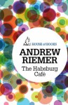 The Habsburg Cafe - Andrew Riemer