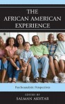 The African American Experience: Psychoanalytic Perspectives - Salman Akhtar, Jan Wright, Shawn Blue