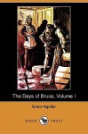 The Days of Bruce, Volume I (Dodo Press) - Grace Aguilar