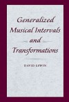 Generalized Musical Intervals and Transformations - David Lewin