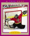 Ice Hockey (True Books: Sports) - Christin Ditchfield