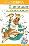 El Perro Sabio y Otros Cuentos - Kahlil Gibran