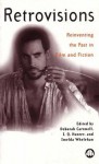 Retrovisions: Reinventing the Past in Film and Fiction - Deborah Cartmell, Deborah Cartmell, I.Q. Hunter