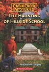 Cabin Creek Mysteries #4: The Haunting of Hillside School - Kristiana Gregory