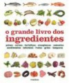 O grande livro dos ingredientes - Vários