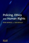 Policing, Ethics and Human Rights - Peter Neyroud, Alan Beckley