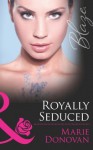 Royally Seduced (Mills & Boon Blaze) (A Real Prince - Book 2) - Marie Donovan